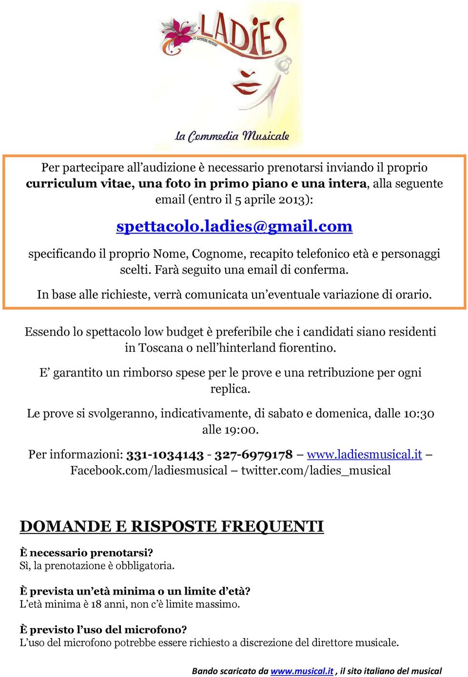 Essendo lo spettacolo low budget è preferibile che i candidati siano residenti in Toscana o nell hinterland fiorentino. E garantito un rimborso spese per le prove e una retribuzione per ogni replica.