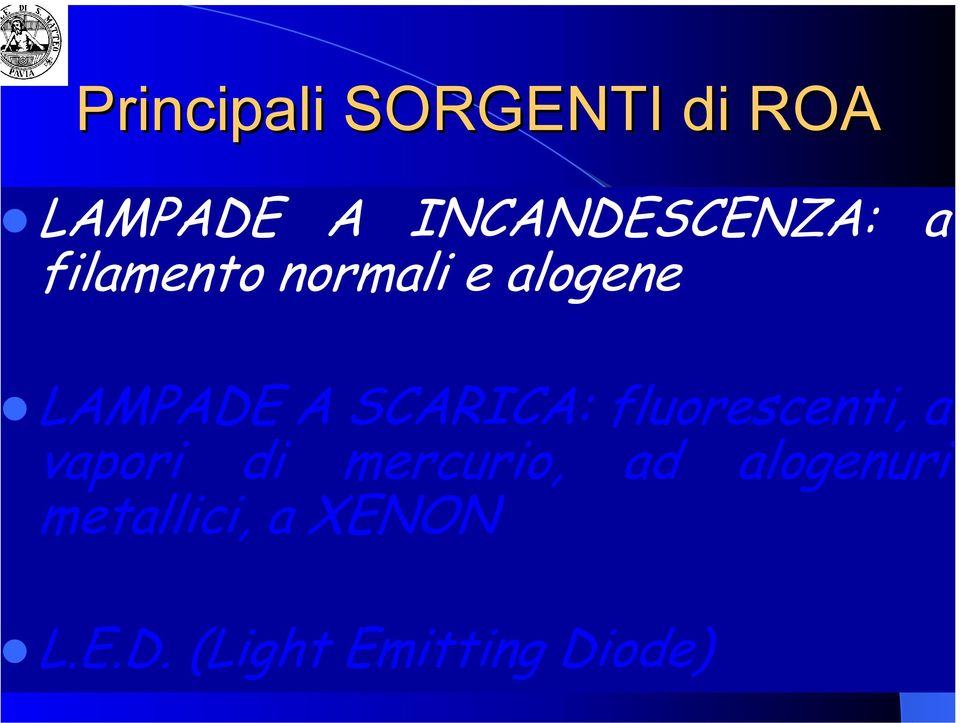 fluorescenti, a vapori di mercurio, ad