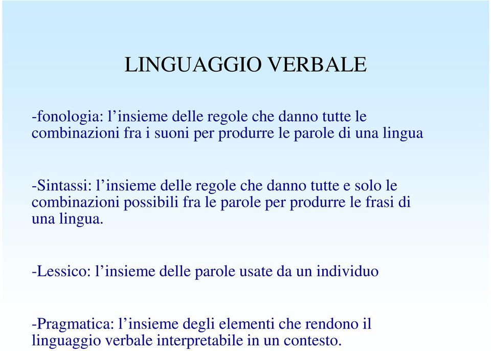 possibili fra le parole per produrre le frasi di una lingua.