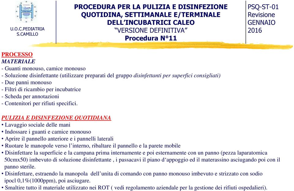 Guanti monouso, camice monouso - Soluzione disinfettante (utilizzare preparati del gruppo disinfettanti per superfici consigliati) - Due panni monouso - Filtri di ricambio per incubatrice - Scheda