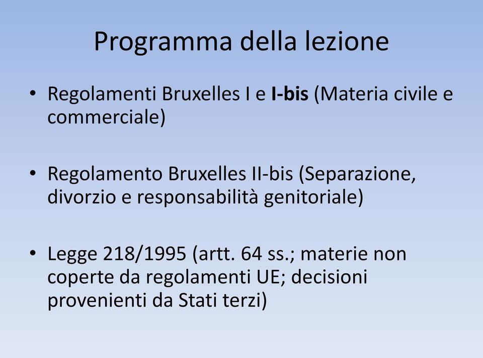 divorzio e responsabilità genitoriale) Legge 218/1995 (artt. 64 ss.