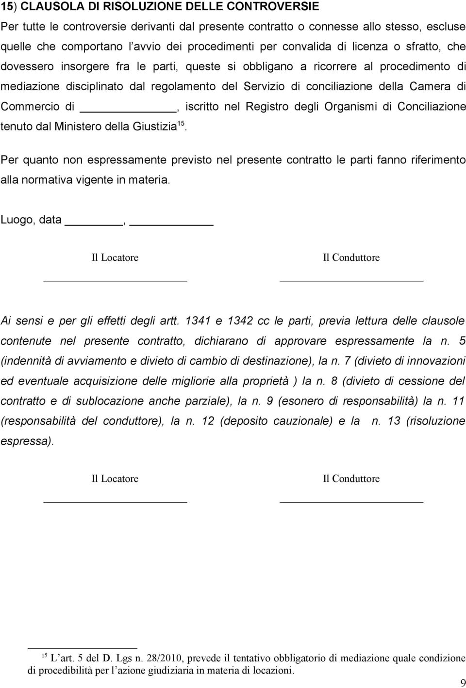 Commercio di, iscritto nel Registro degli Organismi di Conciliazione tenuto dal Ministero della Giustizia 15.