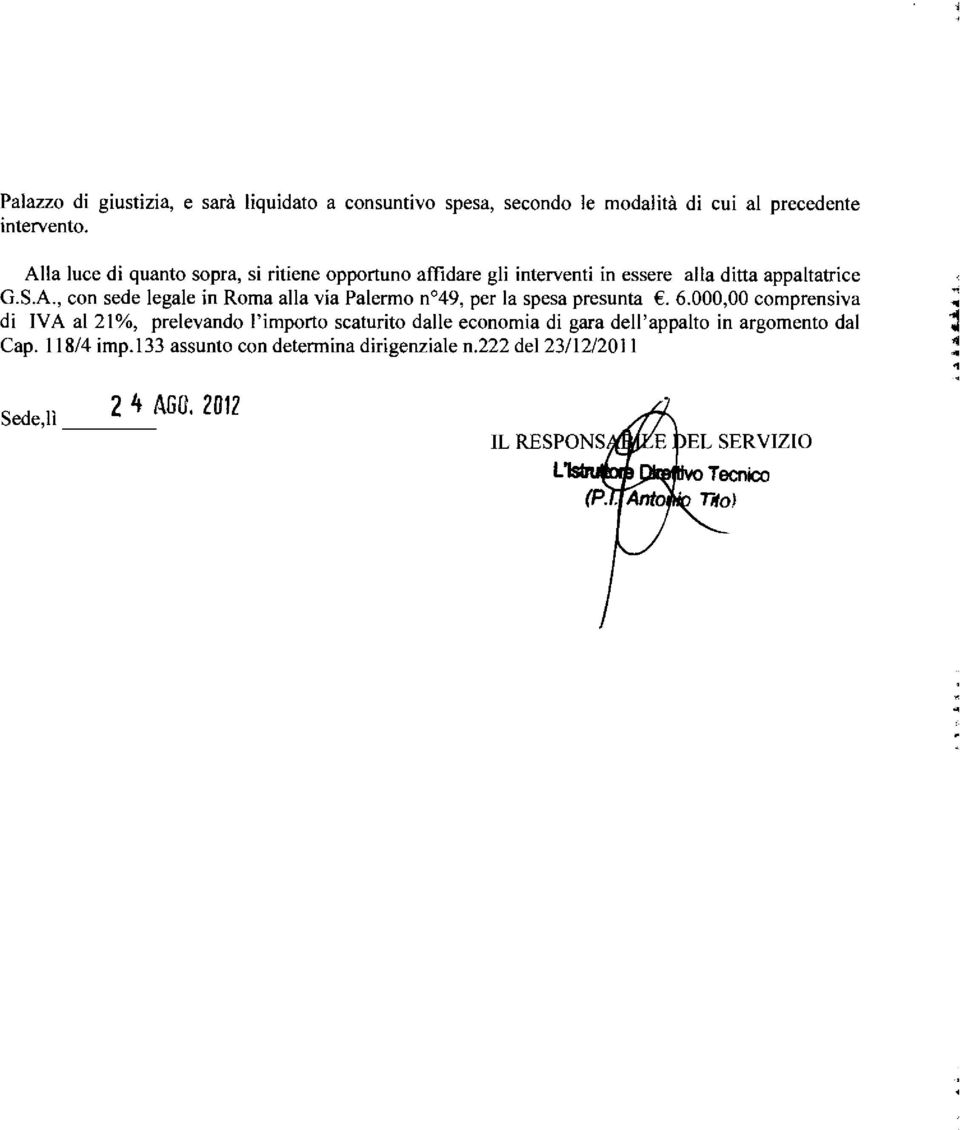 6.000,00 comprensiva di IVA al21%, prelevando l'importo scaturito dalle economia di gara dell'appalto in argomento dal Cap. 118/4 imp.