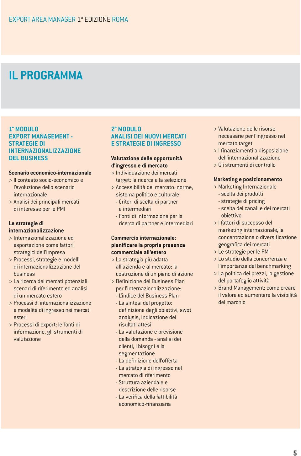 strategici dell impresa > Processi, strategie e modelli di internazionalizzazione del business > La ricerca dei mercati potenziali: scenari di riferimento ed analisi di un mercato estero > Processi