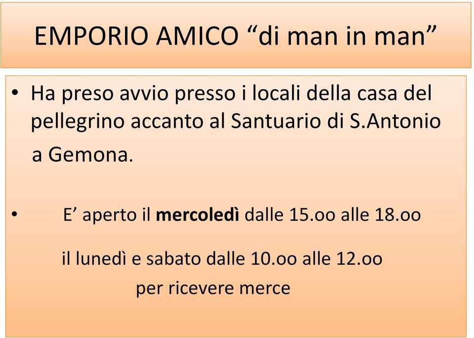 Antonio a Gemona. E aperto il mercoledìdalle 15.oo alle 18.