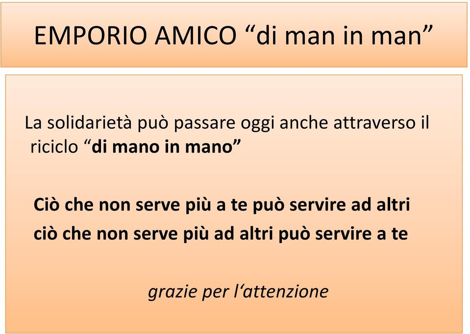 mano Ciòchenon servepiù a tepuòserviread altri