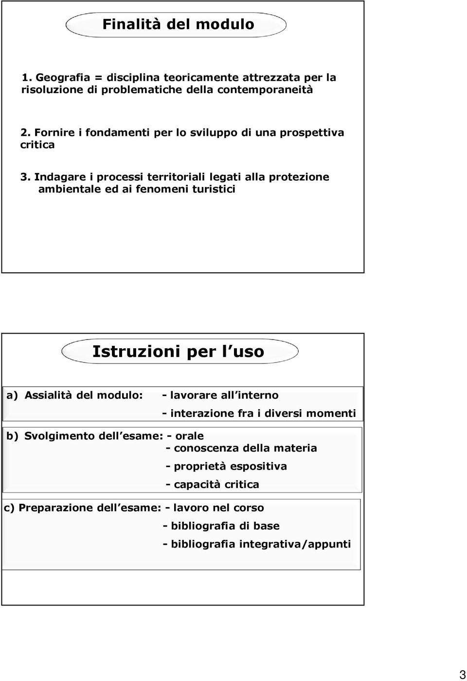 ndagare i processi territoriali legati alla protezione ambientale ed ai fenomeni turistici struzioni per l uso a) Assialità del modulo: - lavorare all