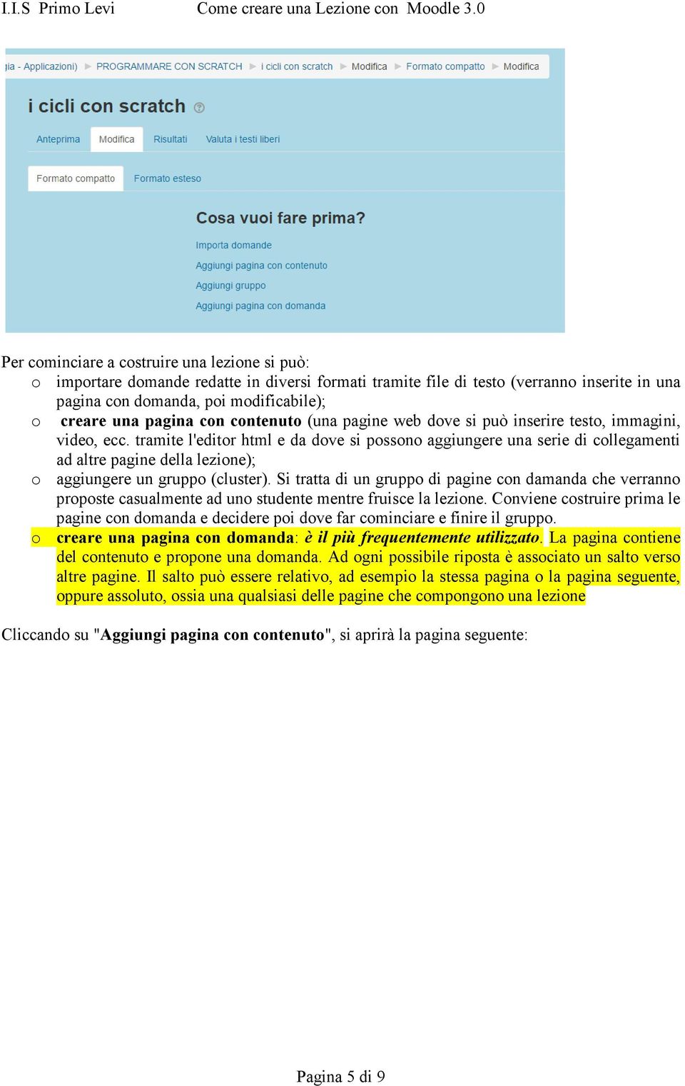 tramite l'editor html e da dove si possono aggiungere una serie di collegamenti ad altre pagine della lezione); o aggiungere un gruppo (cluster).