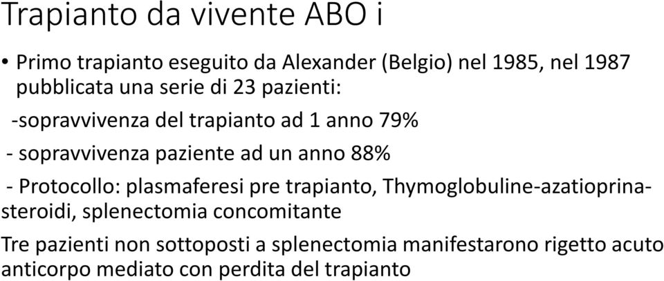 Protocollo: plasmaferesi pre trapianto, Thymoglobuline-azatioprinasteroidi, splenectomia concomitante Tre