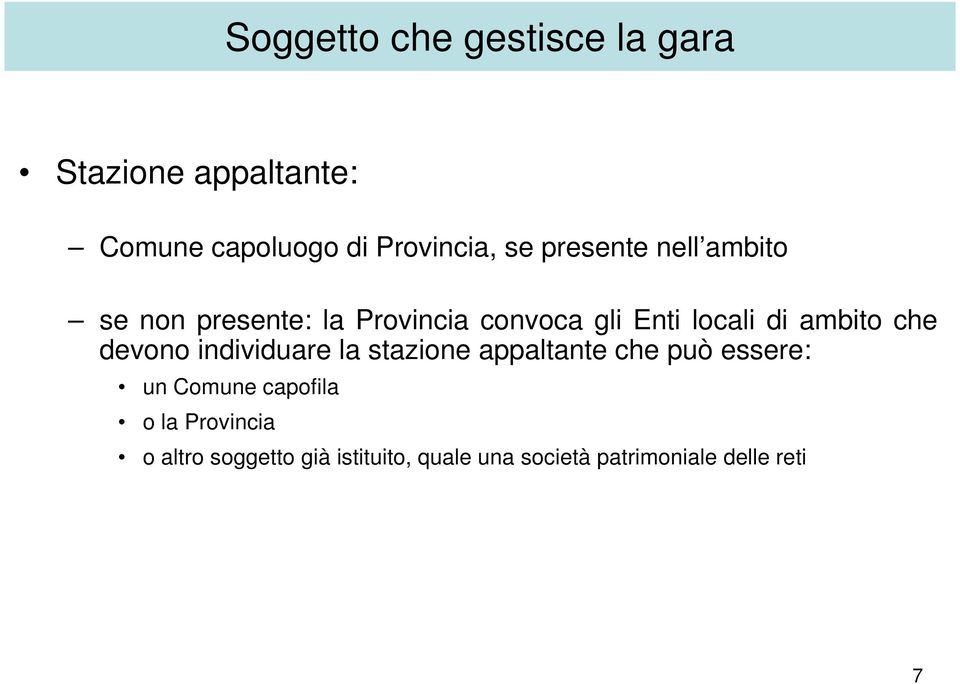 che devono individuare la stazione appaltante che può essere: un Comune capofila o la