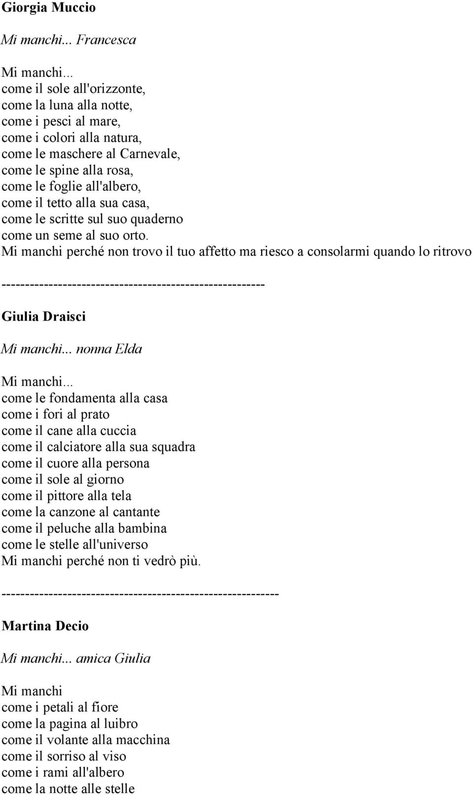 perché non trovo il tuo affetto ma riesco a consolarmi quando lo ritrovo -------------------------------------------------------- Giulia Draisci nonna Elda come le fondamenta alla casa come i fori al