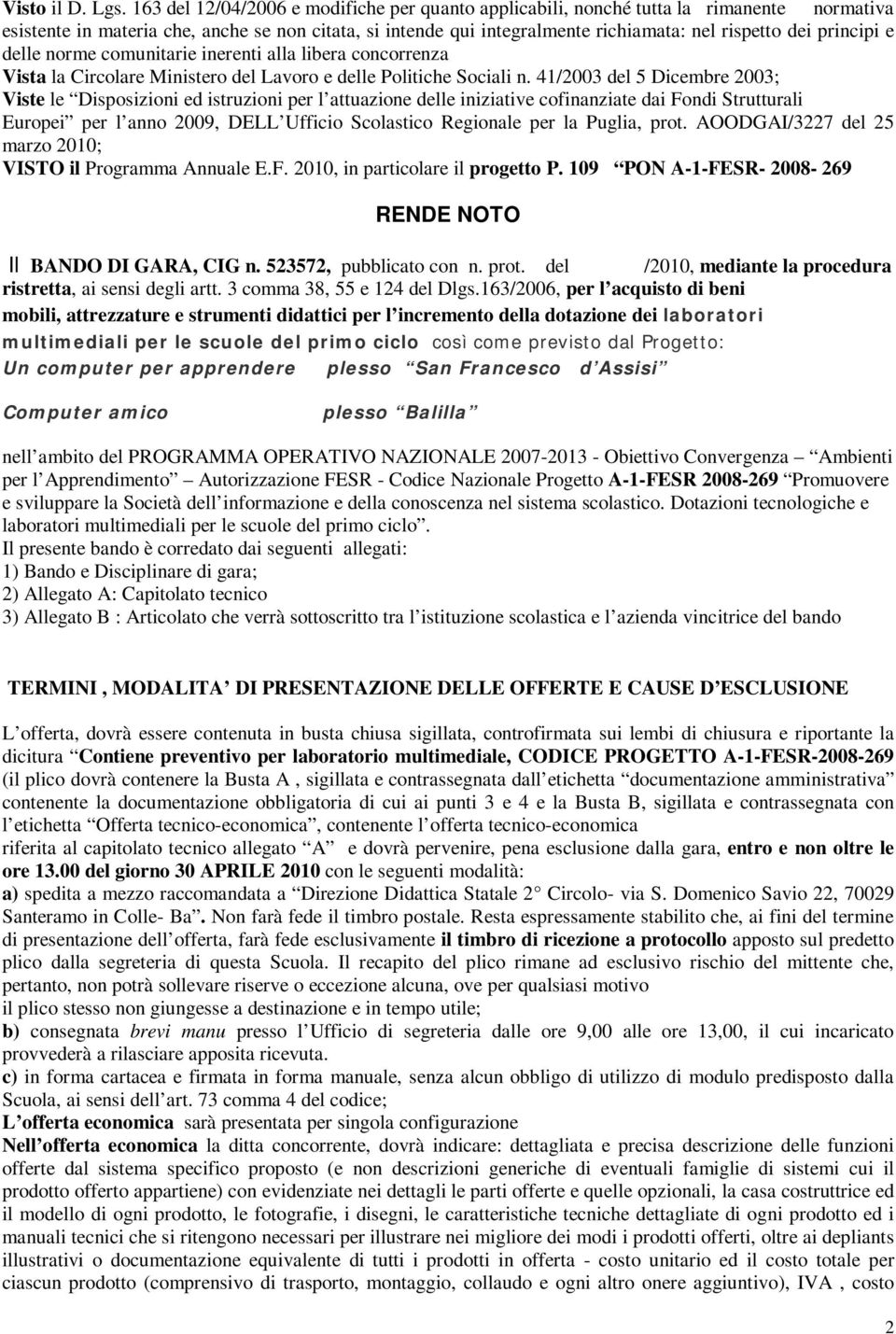 principi e delle norme comunitarie inerenti alla libera concorrenza Vista la Circolare Ministero del Lavoro e delle Politiche Sociali n.