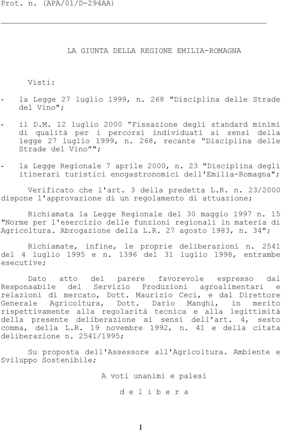 3 della predetta L.R. n. 23/2000 dispone l'approvazione di un regolamento di attuazione; Richiamata la Legge Regionale del 30 maggio 1997 n.