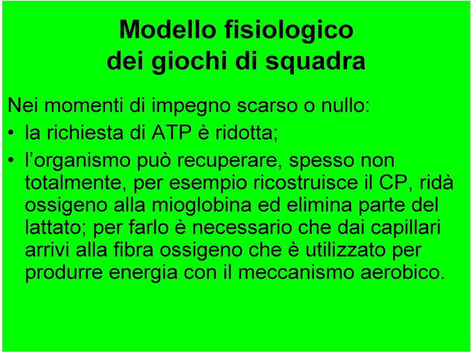 CP, ridà ossigeno alla mioglobina ed elimina parte del lattato; per farlo è necessario che dai