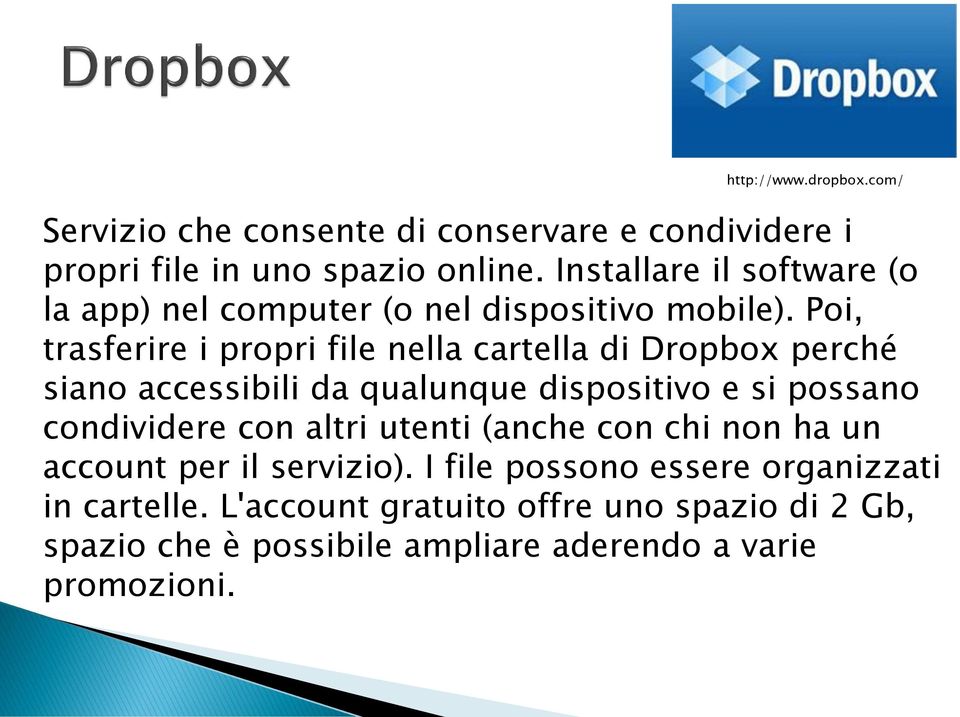 Poi, trasferire i propri file nella cartella di Dropbox perché siano accessibili da qualunque dispositivo e si possano condividere