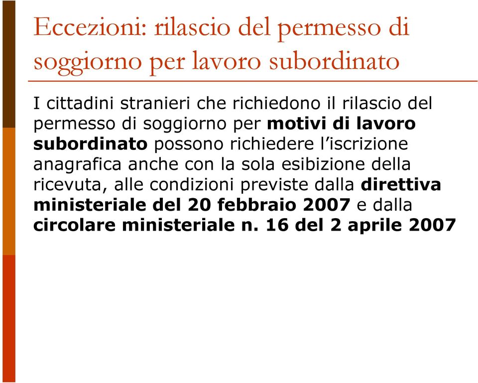 richiedere l iscrizione anagrafica anche con la sola esibizione della ricevuta, alle condizioni