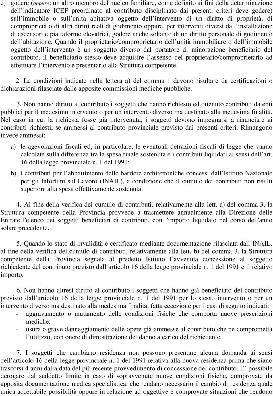 ascensori e piattaforme elevatrici, godere anche soltanto di un diritto personale di godimento dell abitazione.