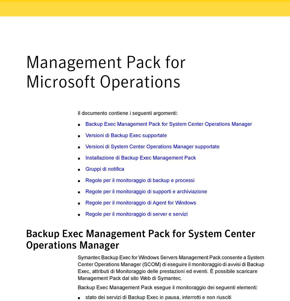 archiviazione Regole per il monitoraggio di Agent for Windows Backup Exec Management Pack for System Center Operations Manager Symantec Backup Exec for Windows Servers Management Pack consente a