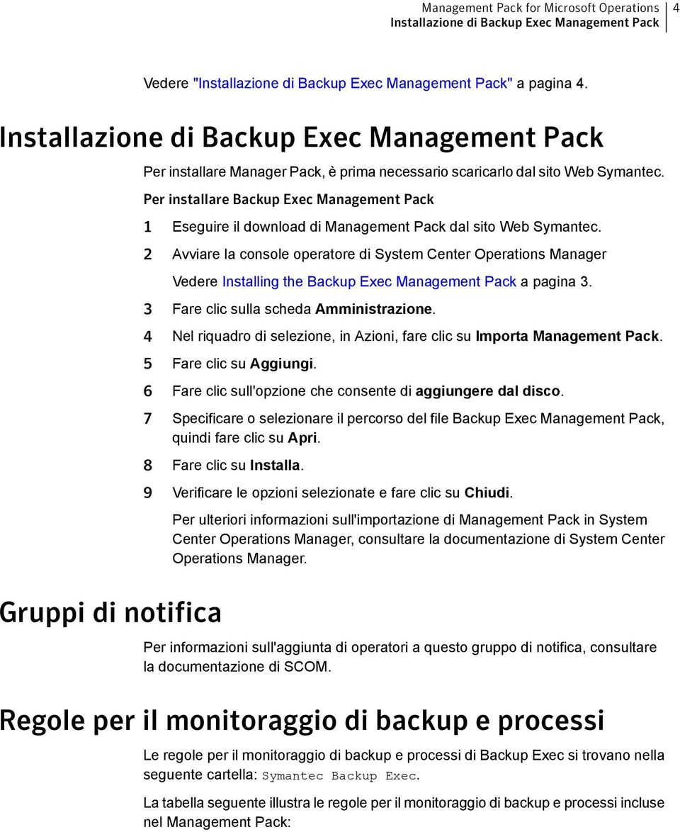 Per installare Backup Exec Management Pack 1 Eseguire il download di Management Pack dal sito Web Symantec.