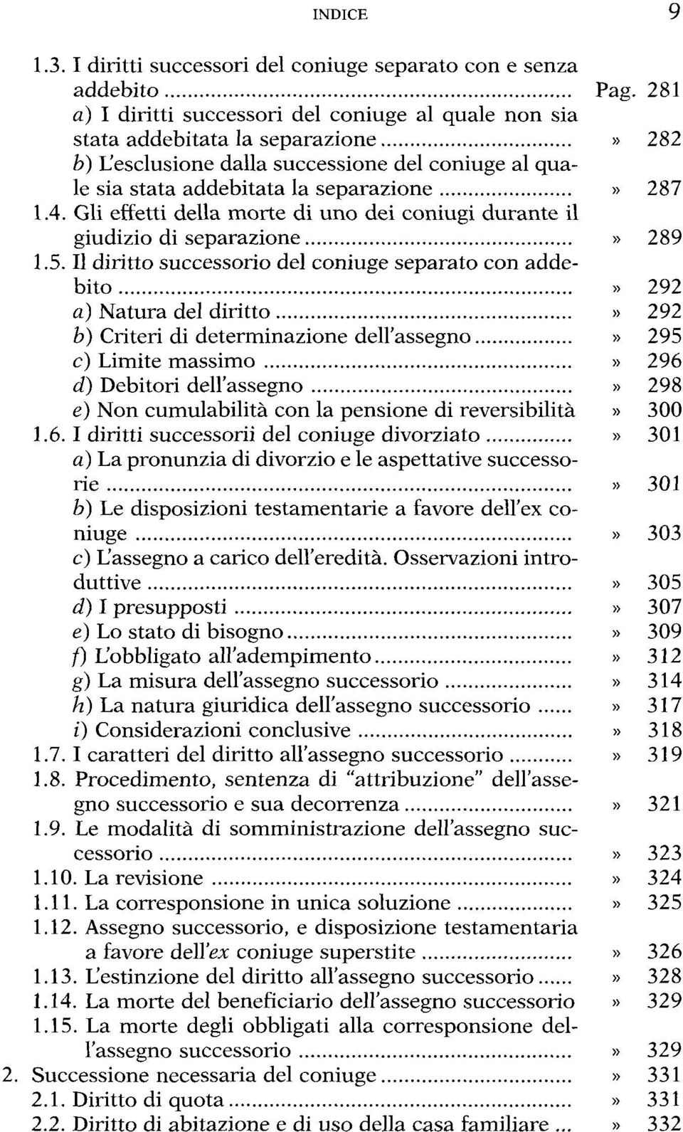 Gli erfetti della morte di uno dei coniugi durante il giudizio di separazione» 289 1.5.