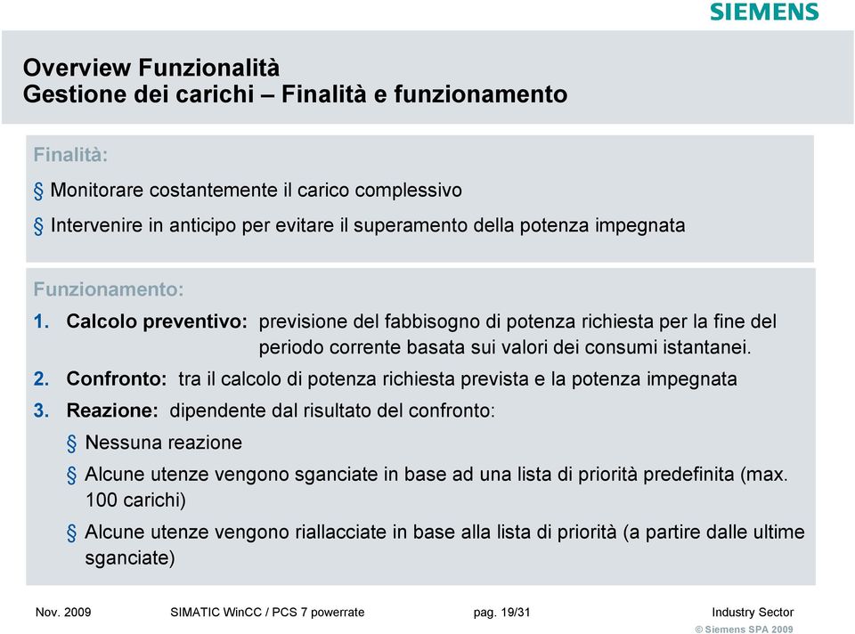 Confronto: tra il calcolo di potenza richiesta prevista e la potenza impegnata 3.