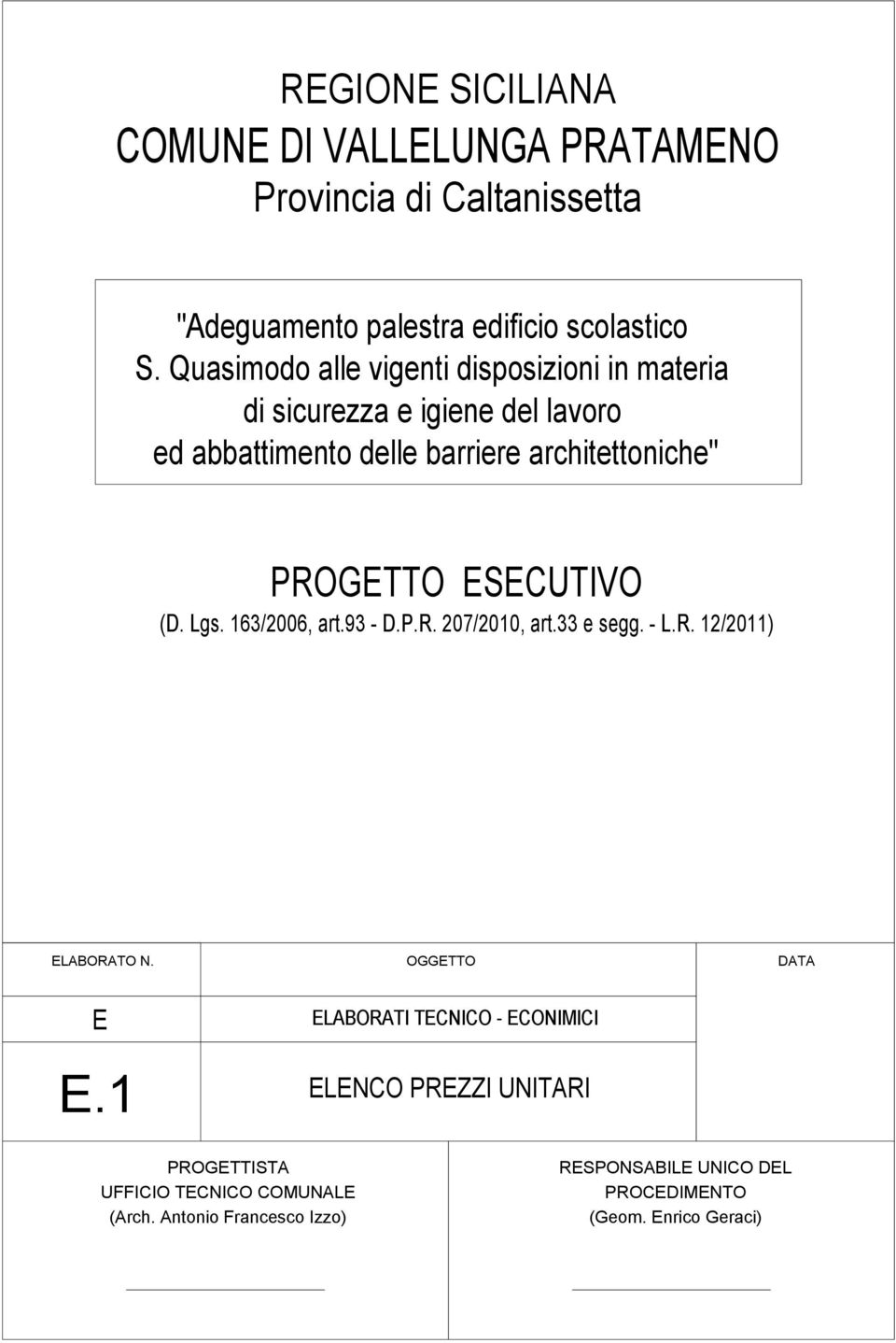 ESECUTIVO (D. Lgs. 163/2006, art.93 - D.P.R. 207/2010, art.33 e segg. - L.R. 12/2011) ELABORATO N.