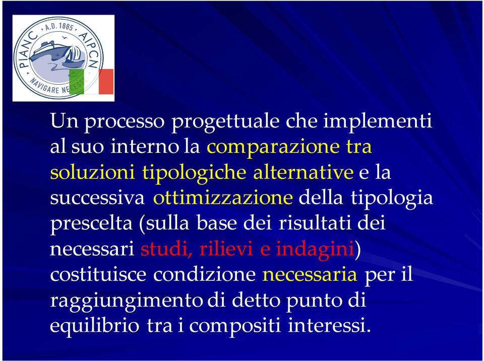 (sulla base dei risultati dei necessari studi, rilievi e indagini) costituisce