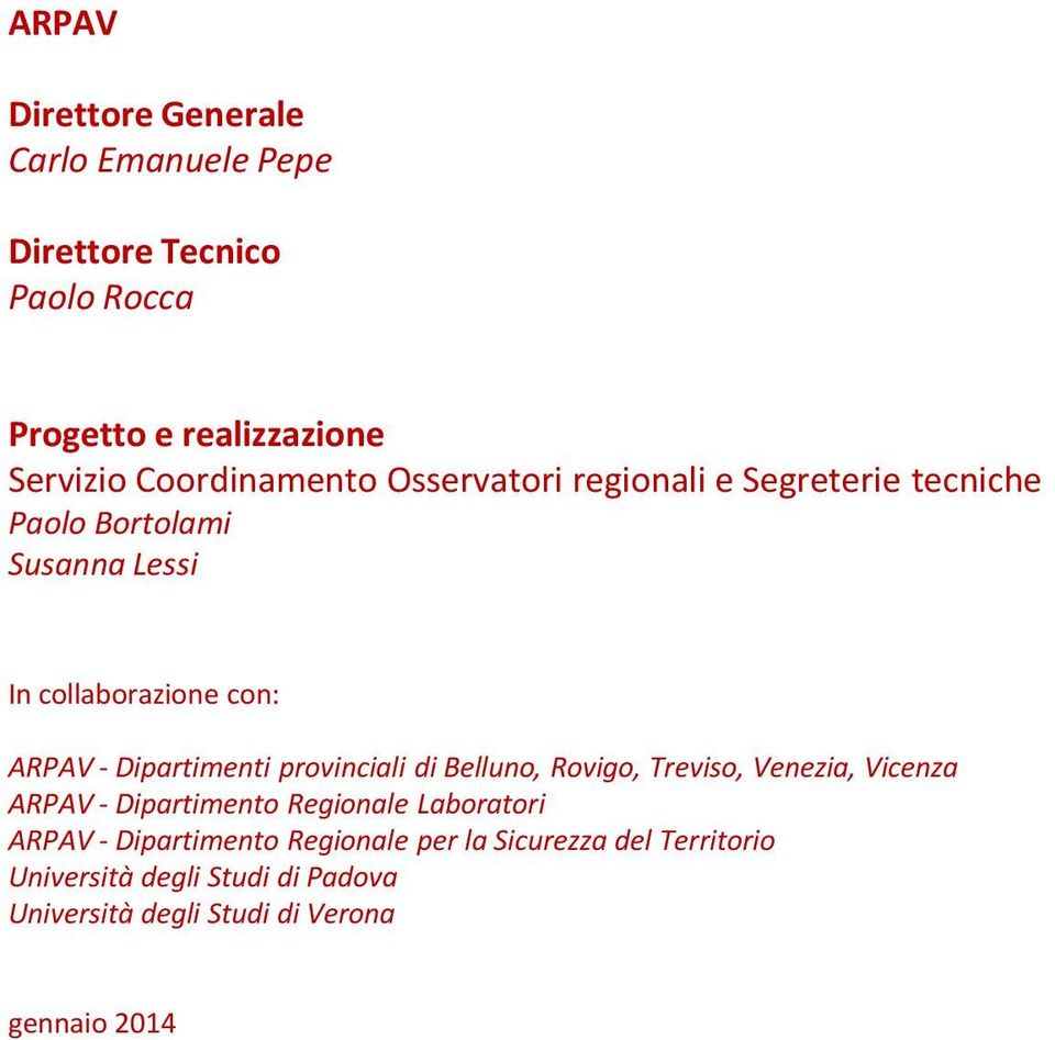 Dipartimenti provinciali di Belluno, Rovigo, Treviso, Venezia, Vicenza ARPAV - Dipartimento Regionale Laboratori ARPAV -