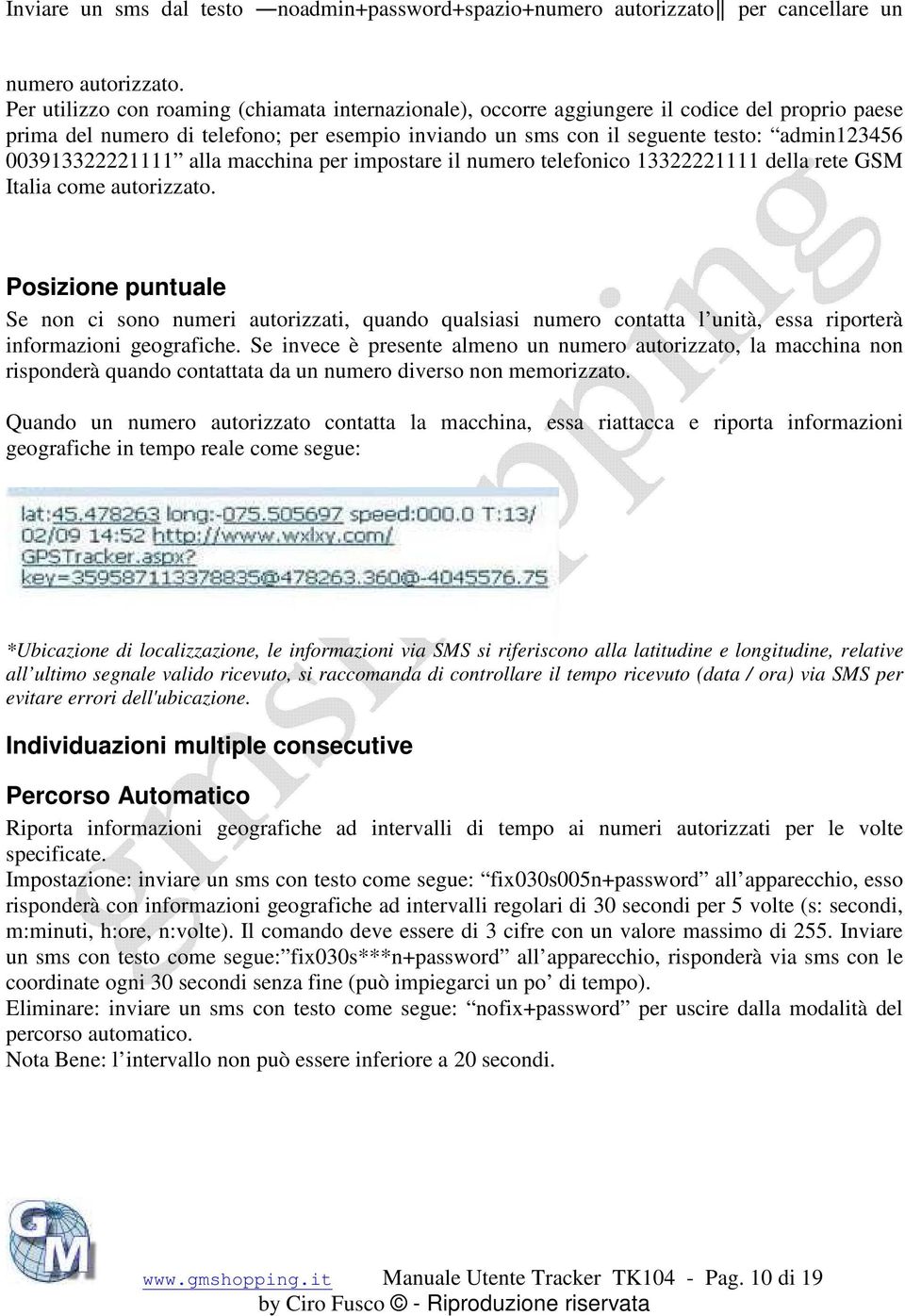 003913322221111 alla macchina per impostare il numero telefonico 13322221111 della rete GSM Italia come autorizzato.