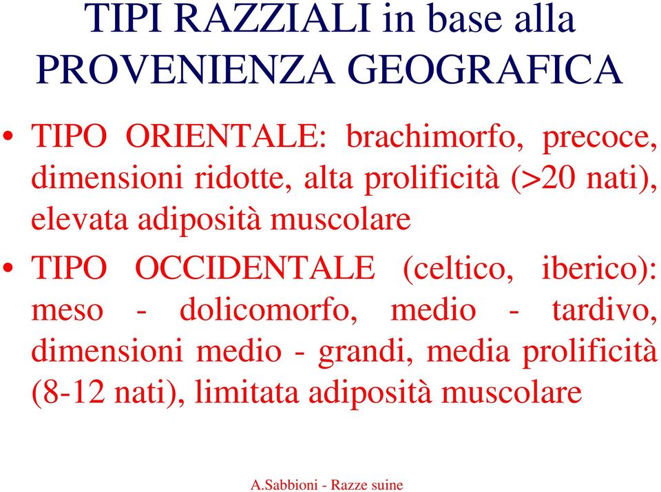 muscolare TIPO OCCIDENTALE (celtico, iberico): meso - dolicomorfo, medio -