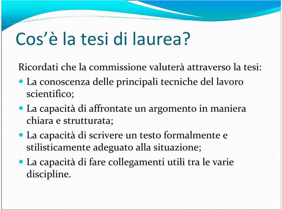 tecniche del lavoro scientifico; La capacità di affrontate un argomento in maniera chiara e