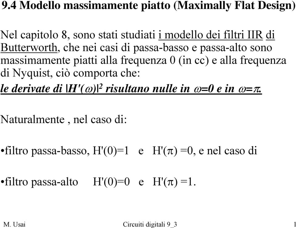 frequenza di Nyquist, ciò comporta che: le derivate di H'(ω) risultano nulle in ω=0 e in ω=π.