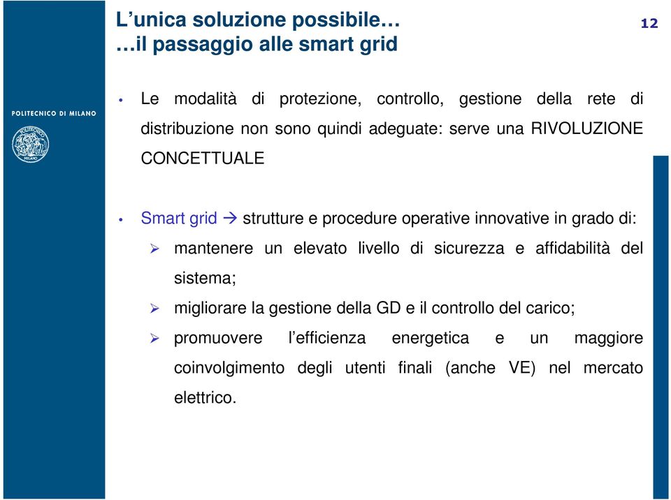 innovative in grado di: mantenere un elevato livello di sicurezza e affidabilità del sistema; migliorare la gestione della GD