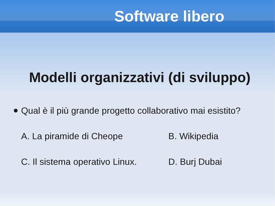 esistito? A. La piramide di Cheope B.