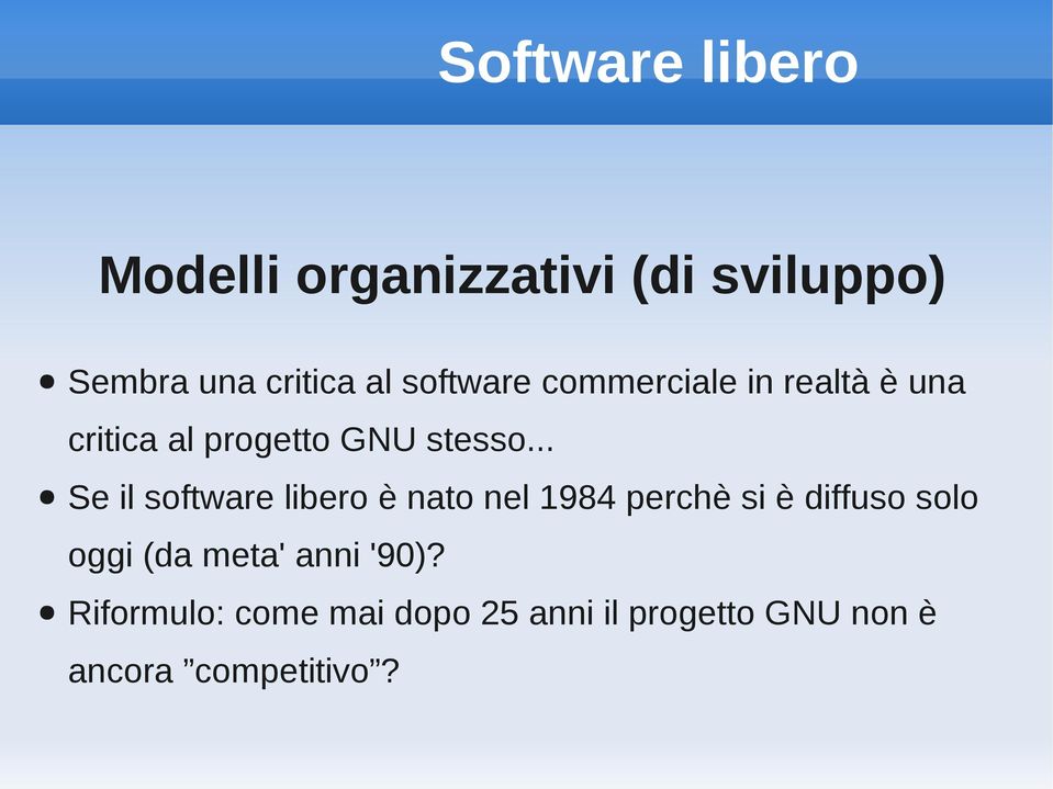 .. Se il software libero è nato nel 1984 perchè si è diffuso solo oggi