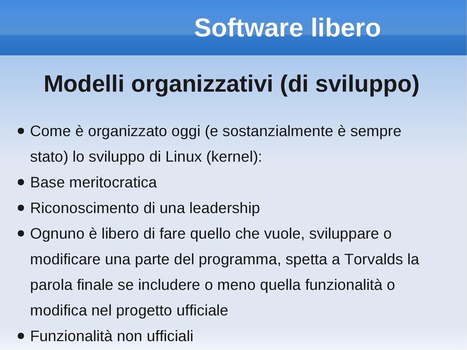 fare quello che vuole, sviluppare o modificare una parte del programma, spetta a Torvalds la parola