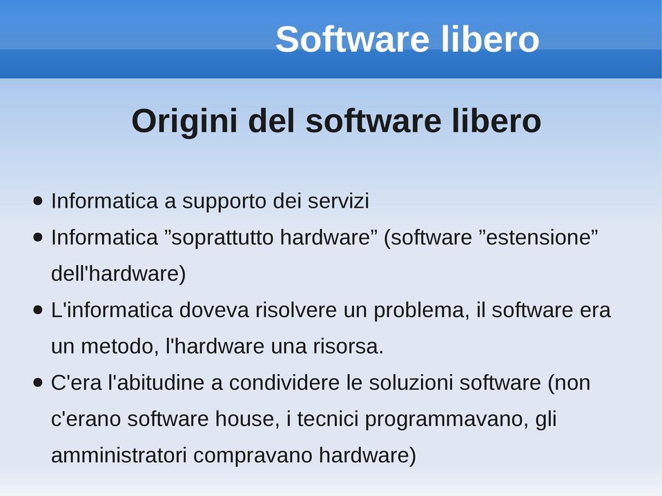 software era un metodo, l'hardware una risorsa.