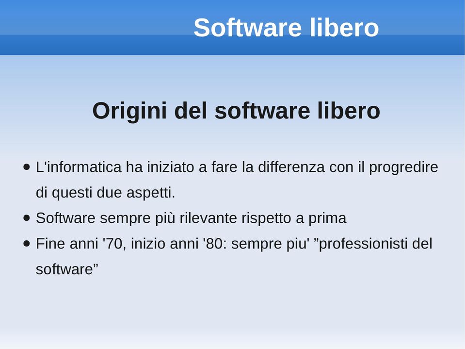 Software sempre più rilevante rispetto a prima Fine anni