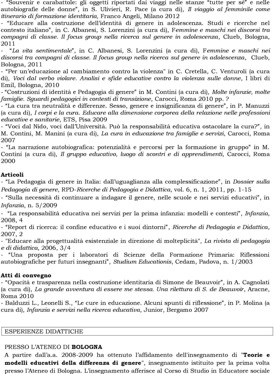 Studi e ricerche nel contesto italiano, in C. Albanesi, S. Lorenzini (a cura di), Femmine e maschi nei discorsi tra compagni di classe.