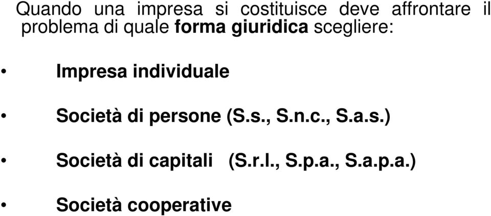 individuale Società di persone (S.s., S.n.c., S.a.s.) Società di capitali (S.