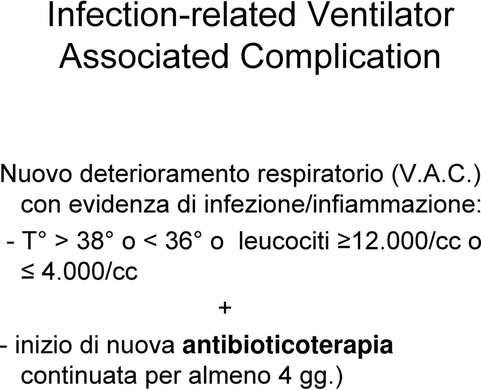 ) con evidenza di infezione/infiammazione: - T > 38 o < 36 o