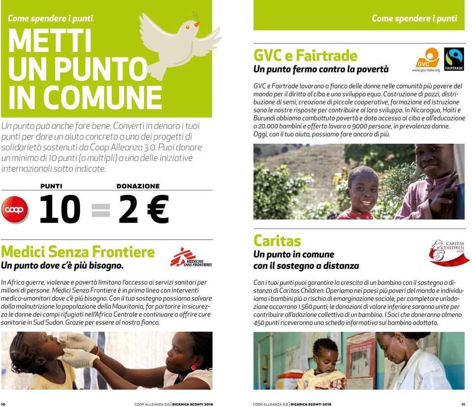GVC e Fairtrade Un punto fermo contro la povertà Come spendere i GVC e Fairtrade lavorano a fianco delle donne nelle comunità più povere del mondo per il diritto al cibo e uno sviluppo equo.
