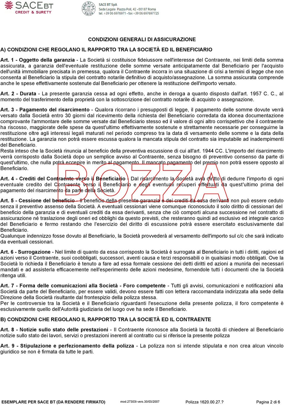 anticipatamente dal Beneficiario per l'acquisto dell'unità immobiliare precisata in premessa, qualora il Contraente incorra in una situazione di crisi a termini di legge che non consenta al