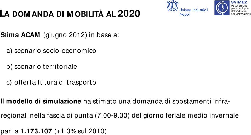 di simulazione ha stimato una domanda di spostamenti infraregionali nella fascia