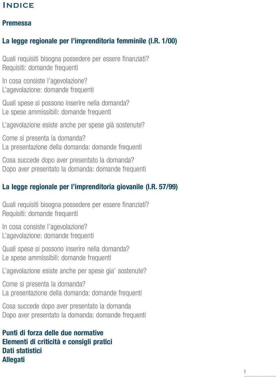 Come si presenta la domanda? La presentazione della domanda: domande frequenti Cosa succede dopo aver presentato la domanda?