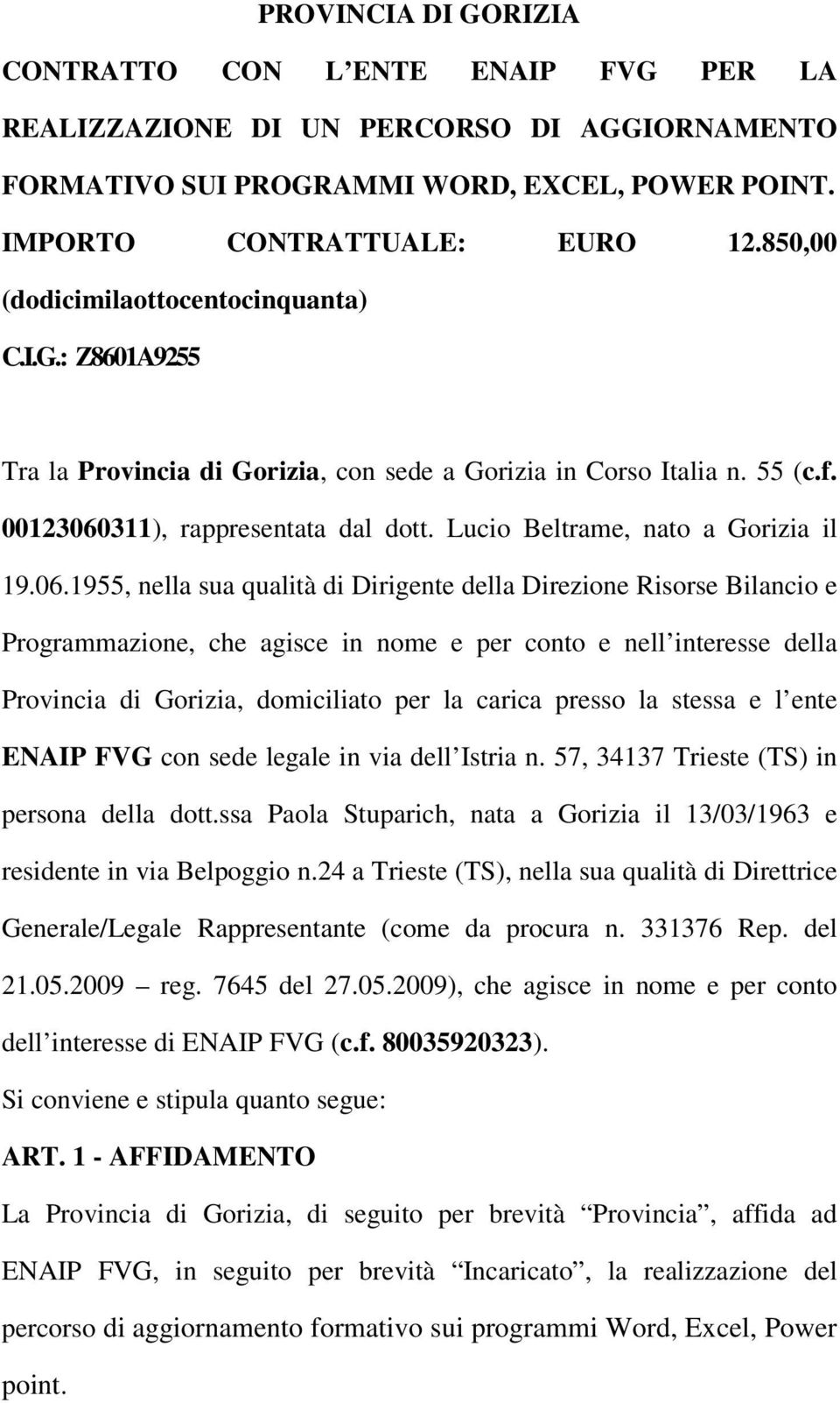 Lucio Beltrame, nato a Gorizia il 19.06.