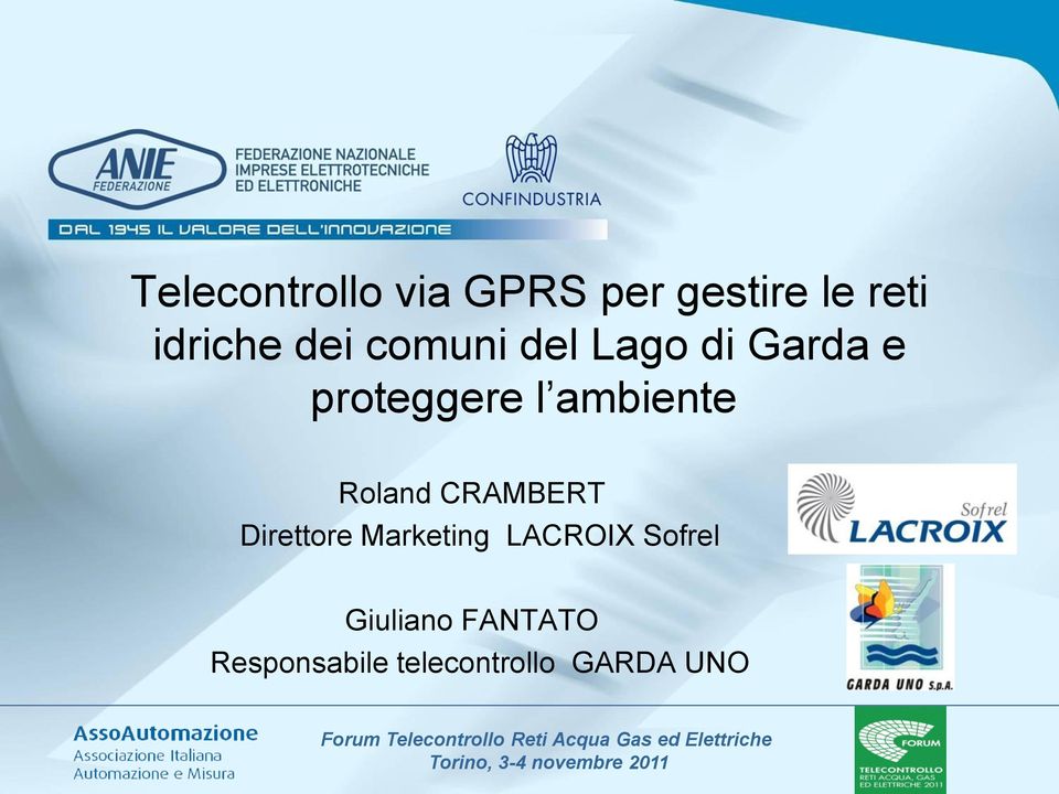 LACROIX Sofrel Giuliano FANTATO Responsabile telecontrollo GARDA UNO