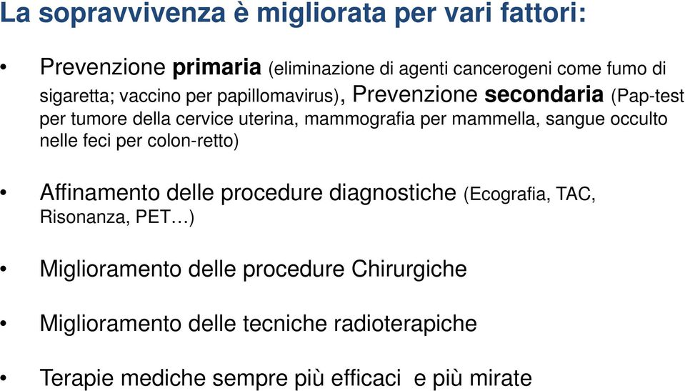 mammella, sangue occulto nelle feci per colon-retto) Affinamento delle procedure diagnostiche (Ecografia, TAC, Risonanza, PET