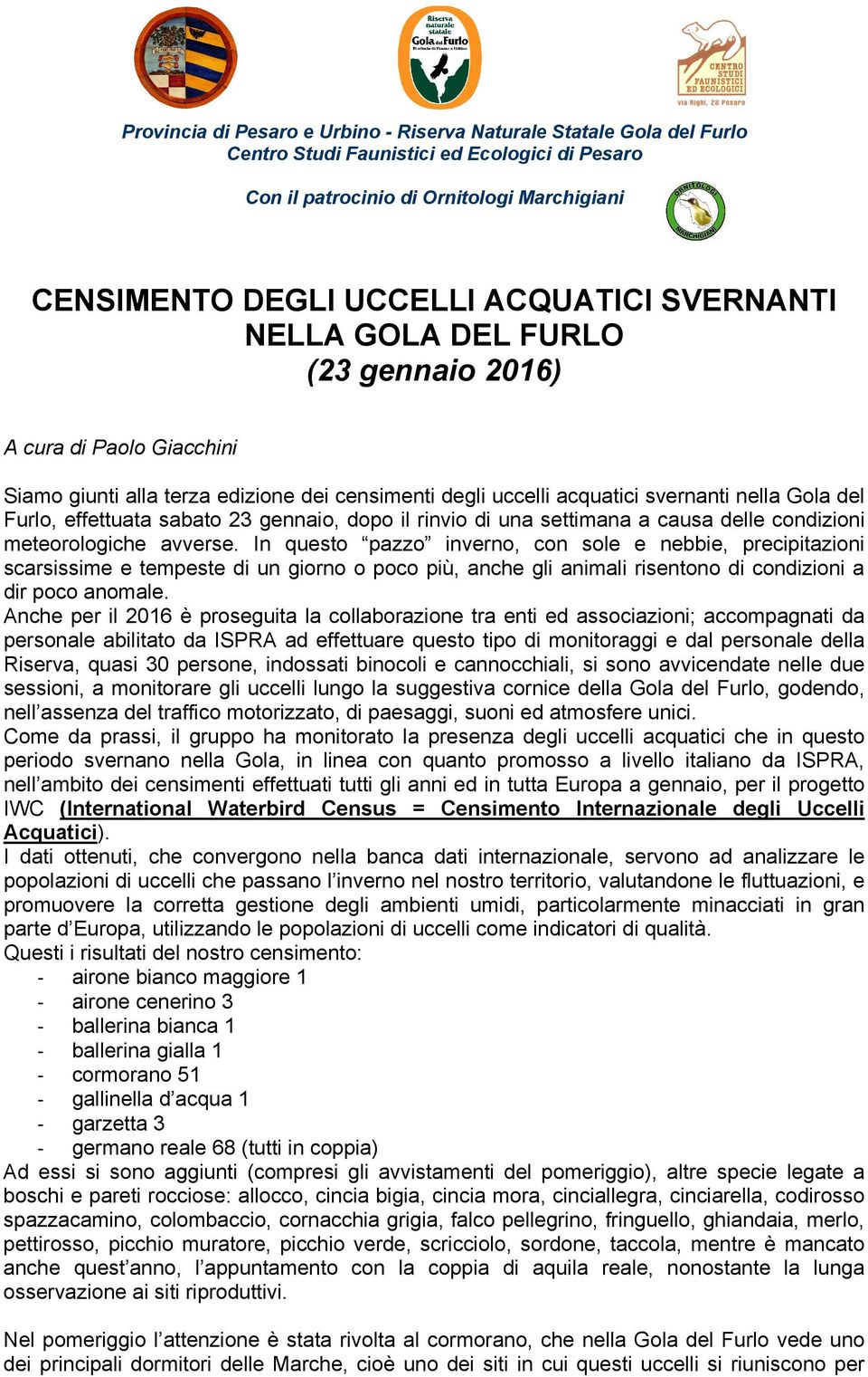 gennaio, dopo il rinvio di una settimana a causa delle condizioni meteorologiche avverse.