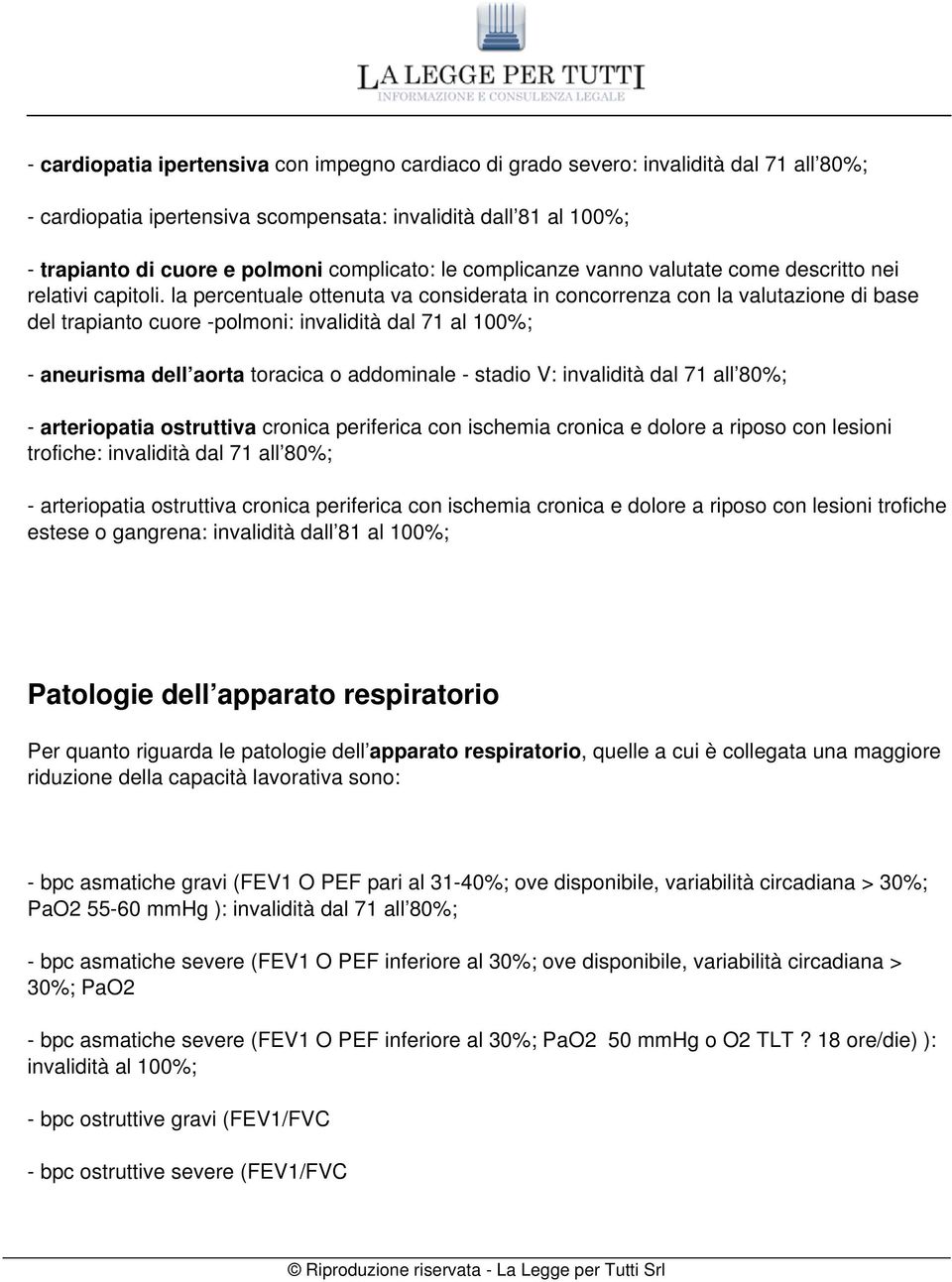 la percentuale ottenuta va considerata in concorrenza con la valutazione di base del trapianto cuore -polmoni: invalidità dal 71 al 100%; - aneurisma dell aorta toracica o addominale - stadio V: